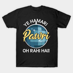 Ye Hamari Pawri Oh rahi hai Hindi Meme Quote Party design T-Shirt